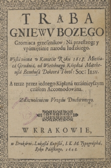 Trąba Gniewv Bozego Gromiąca grzesznikow : Na przestrogę y vpamiętanie narodu ludzkiego