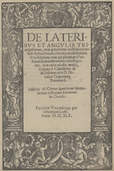 De Lateribvs Et Angvlis Triangulorum, tum planorum rectilineorum, tum Sphæricorum, libellus eruditissimus & utilissimus, cum ad plerasque Ptolemæi demonstrationes intelligendas, tum uero ad alia multa