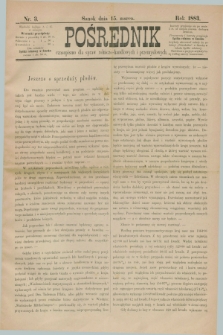 Pośrednik : czasopismo dla spraw rolniczo-handlowych i przemysłowych. 1883, nr 3 (15 marca)