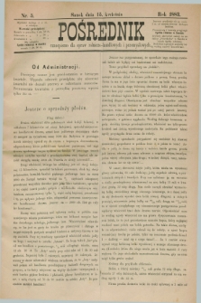 Pośrednik : czasopismo dla spraw rolniczo-handlowych i przemysłowych. 1883, nr 5 (15 kwietnia)