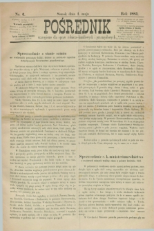 Pośrednik : czasopismo dla spraw rolniczo-handlowych i przemysłowych. 1883, nr 6 (1 maja)