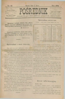 Pośrednik : czasopismo dla spraw rolniczo-handlowych i przemysłowych. 1883, nr 10 (1 lipca)