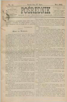 Pośrednik : czasopismo dla spraw rolniczo-handlowych i przemysłowych. 1883, nr 11 (15 lipca)