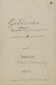 „Grodzisko powieść z XIII wieku według gminnego podania, wierszem w 5 pieśniach napisał MASID. 1855”