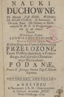 Nauki Duchowne : Na Adwent, Post Wielki, Wielkanoc, Na Boze Ciało, O Komunii, O Obraniu stanu, Na Okawę w Niebowzięcia N. M. P., O Przygotowaniu się na śmierć