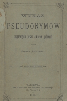 Wykaz pseudonymów używanych przez autorów polskich. Warszawa 1888