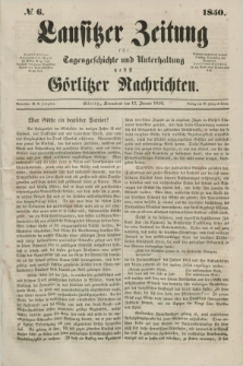 Lausitzer Zeitung : für Tagesgeschichte und Unterhaltung nebst Görlitzer Nachrichten. 1850, № 6 (12 Januar) + dod.