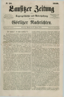 Lausitzer Zeitung : für Tagesgeschichte und Unterhaltung nebst Görlitzer Nachrichten. 1850, № 10 (22 Januar) + dod.