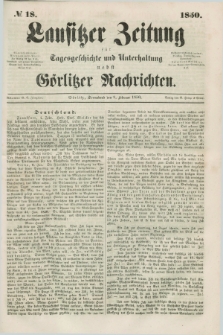 Lausitzer Zeitung : für Tagesgeschichte und Unterhaltung nebst Görlitzer Nachrichten. 1850, № 18 (9 Februar) + dod.