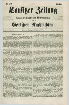 Lausitzer Zeitung : für Tagesgeschichte und Unterhaltung nebst Görlitzer Nachrichten. 1850, № 22 (19 Februar) + dod.