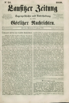Lausitzer Zeitung : für Tagesgeschichte und Unterhaltung nebst Görlitzer Nachrichten. 1850, № 25 (26 Februar) + dod.
