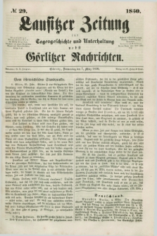 Lausitzer Zeitung : für Tagesgeschichte und Unterhaltung nebst Görlitzer Nachrichten. 1850, № 29 (7 März) + dod.