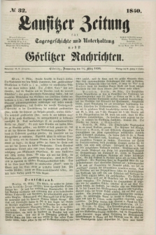 Lausitzer Zeitung : für Tagesgeschichte und Unterhaltung nebst Görlitzer Nachrichten. 1850, № 32 (14 März) + dod.