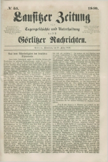 Lausitzer Zeitung : für Tagesgeschichte und Unterhaltung nebst Görlitzer Nachrichten. 1850, № 35 (21 März) + dod.