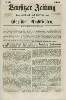 Lausitzer Zeitung : für Tagesgeschichte und Unterhaltung nebst Görlitzer Nachrichten. 1850, № 38 (28 März) + dod.