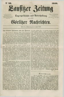 Lausitzer Zeitung : für Tagesgeschichte und Unterhaltung nebst Görlitzer Nachrichten. 1850, № 40 (4 April) + dod.
