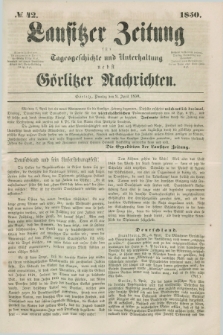 Lausitzer Zeitung : für Tagesgeschichte und Unterhaltung nebst Görlitzer Nachrichten. 1850, № 42 (9 April) + dod.