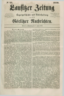 Lausitzer Zeitung : für Tagesgeschichte und Unterhaltung nebst Görlitzer Nachrichten. 1850, № 43 (11 April) + dod.