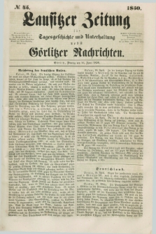 Lausitzer Zeitung : für Tagesgeschichte und Unterhaltung nebst Görlitzer Nachrichten. 1850, № 45 (16 April) + dod.