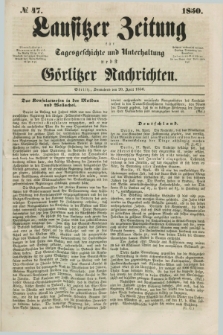 Lausitzer Zeitung : für Tagesgeschichte und Unterhaltung nebst Görlitzer Nachrichten. 1850, № 47 (20 April) + dod.