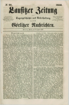 Lausitzer Zeitung : für Tagesgeschichte und Unterhaltung nebst Görlitzer Nachrichten. 1850, № 48 (23 April) + dod.
