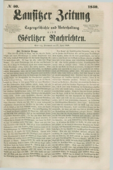 Lausitzer Zeitung : für Tagesgeschichte und Unterhaltung nebst Görlitzer Nachrichten. 1850, № 50 (27 April) + dod.