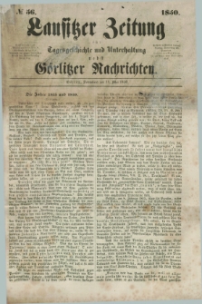 Lausitzer Zeitung : für Tagesgeschichte und Unterhaltung nebst Görlitzer Nachrichten. 1850, № 56 (11 Mai) + dod.