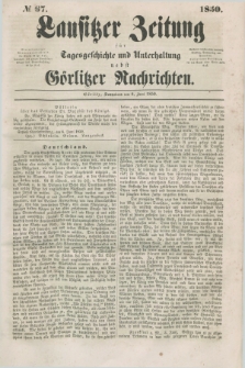 Lausitzer Zeitung : für Tagesgeschichte und Unterhaltung nebst Görlitzer Nachrichten. 1850, № 67 (8 Juni) + dod.