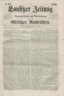 Lausitzer Zeitung : für Tagesgeschichte und Unterhaltung nebst Görlitzer Nachrichten. 1850, № 69 (13 Juni) + dod.