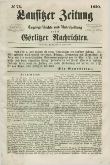Lausitzer Zeitung : für Tagesgeschichte und Unterhaltung nebst Görlitzer Nachrichten. 1850, № 74 (25 Juni) + dod.