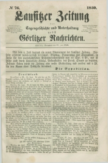 Lausitzer Zeitung : für Tagesgeschichte und Unterhaltung nebst Görlitzer Nachrichten. 1850, № 76 (29 Juni) + dod.