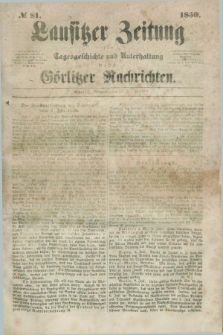 Lausitzer Zeitung : für Tagesgeschichte und Unterhaltung nebst Görlitzer Nachrichten. 1850, № 81 (11 Juli) + dod.