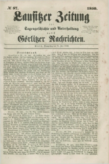 Lausitzer Zeitung : für Tagesgeschichte und Unterhaltung nebst Görlitzer Nachrichten. 1850, № 87 (25 Juli) + dod.