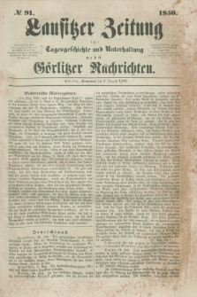 Lausitzer Zeitung : für Tagesgeschichte und Unterhaltung nebst Görlitzer Nachrichten. 1850, № 91 (3 August)
