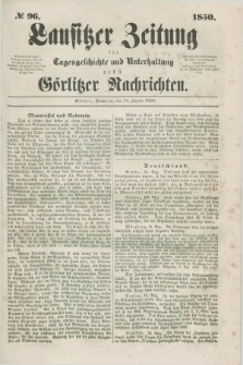 Lausitzer Zeitung : für Tagesgeschichte und Unterhaltung nebst Görlitzer Nachrichten. 1850, № 96 (15 August) + dod.