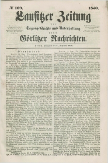 Lausitzer Zeitung : für Tagesgeschichte und Unterhaltung nebst Görlitzer Nachrichten. 1850, № 109 (14 September)