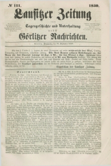 Lausitzer Zeitung : für Tagesgeschichte und Unterhaltung nebst Görlitzer Nachrichten. 1850, № 111 (19 September) + dod.