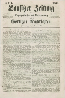 Lausitzer Zeitung : für Tagesgeschichte und Unterhaltung nebst Görlitzer Nachrichten. 1850, № 117 (3 October) + dod.