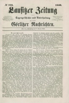 Lausitzer Zeitung : für Tagesgeschichte und Unterhaltung nebst Görlitzer Nachrichten. 1850, № 123 (17 October) + dod.