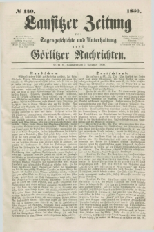 Lausitzer Zeitung : für Tagesgeschichte und Unterhaltung nebst Görlitzer Nachrichten. 1850, № 130 (2 November)