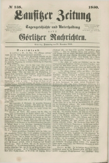 Lausitzer Zeitung : für Tagesgeschichte und Unterhaltung nebst Görlitzer Nachrichten. 1850, № 138 (21 November)