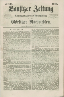 Lausitzer Zeitung : für Tagesgeschichte und Unterhaltung nebst Görlitzer Nachrichten. 1850, № 139 (23 November) + dod.