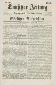 Lausitzer Zeitung : für Tagesgeschichte und Unterhaltung nebst Görlitzer Nachrichten. 1850, № 145 (7 December)