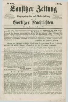 Lausitzer Zeitung : für Tagesgeschichte und Unterhaltung nebst Görlitzer Nachrichten. 1850, № 152 (24 December) + dod.