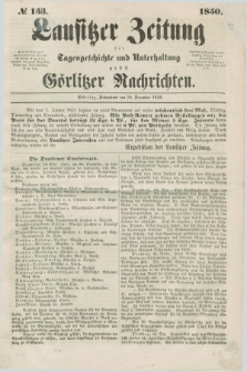 Lausitzer Zeitung : für Tagesgeschichte und Unterhaltung nebst Görlitzer Nachrichten. 1850, № 153 (28 December)