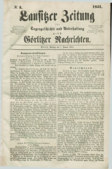 Lausitzer Zeitung : für Tagesgeschichte und Unterhaltung nebst Görlitzer Nachrichten. 1851, № 3 (7 Januar) + dod.