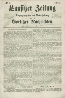 Lausitzer Zeitung : für Tagesgeschichte und Unterhaltung nebst Görlitzer Nachrichten. 1851, № 6 (14 Januar)