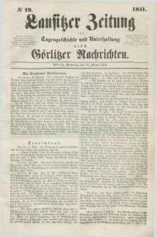 Lausitzer Zeitung : für Tagesgeschichte und Unterhaltung nebst Görlitzer Nachrichten. 1851, № 19 (13 Februar)