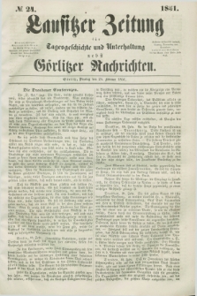 Lausitzer Zeitung : für Tagesgeschichte und Unterhaltung nebst Görlitzer Nachrichten. 1851, № 24 (24 Februar) + dod.