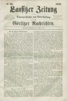 Lausitzer Zeitung : für Tagesgeschichte und Unterhaltung nebst Görlitzer Nachrichten. 1851, № 29 (8 März)